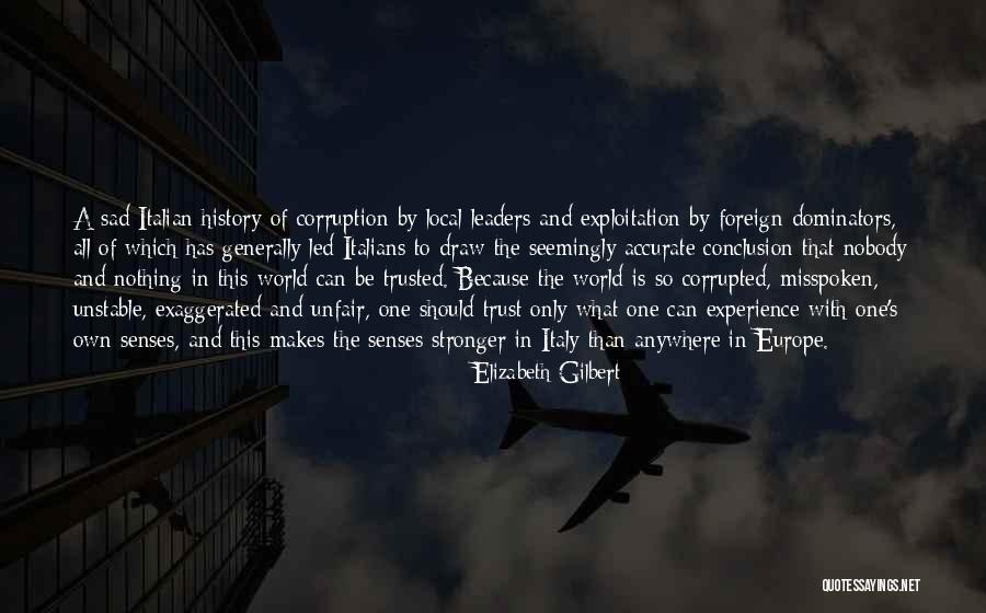 Trust Your Senses Quotes By Elizabeth Gilbert Trust Your Senses Quotes By Elizabeth Gilbert