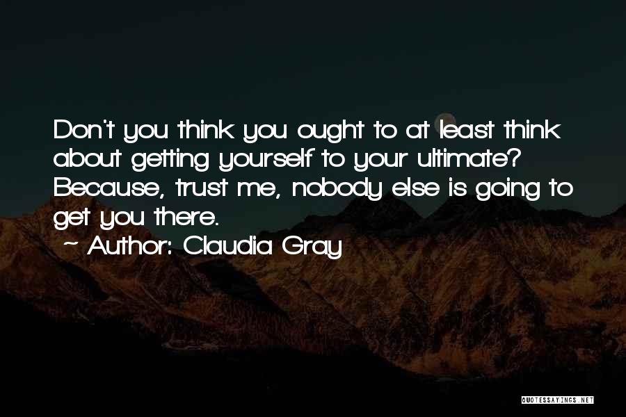 Trust Yourself Inspirational Quotes By Claudia Gray