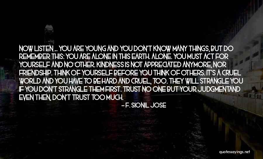 Trust Yourself Not Others Quotes By F. Sionil Jose