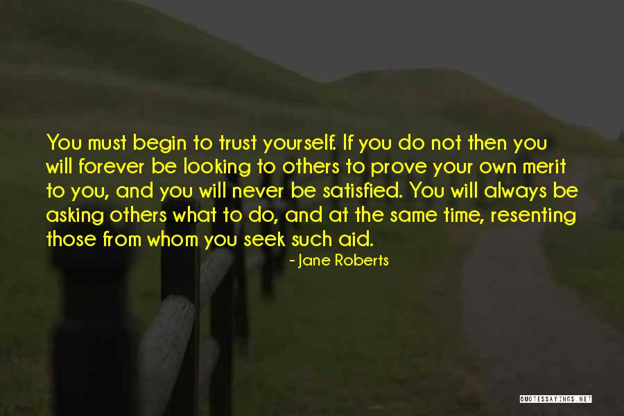 Trust Yourself Not Others Quotes By Jane Roberts