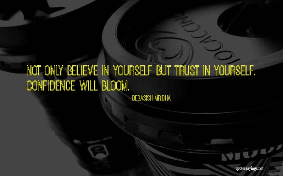 Trust Yourself Quotes By Debasish Mridha