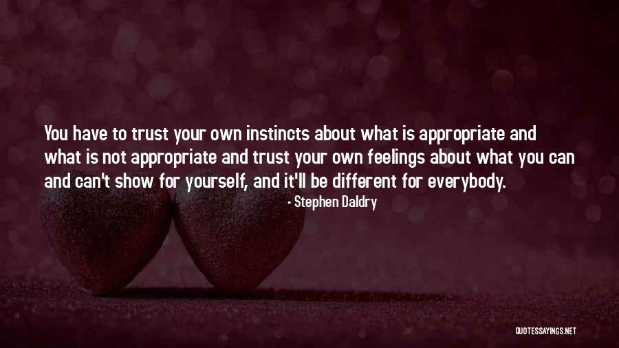Trust Yourself Quotes By Stephen Daldry Trust Yourself Quotes By Stephen Daldry