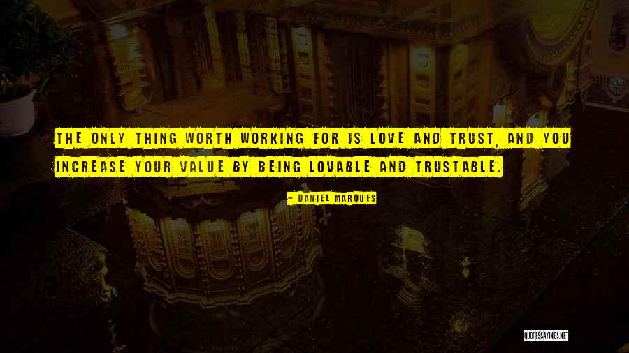 Trustable Love Quotes By Daniel Marques Trustable Love Quotes By Daniel Marques