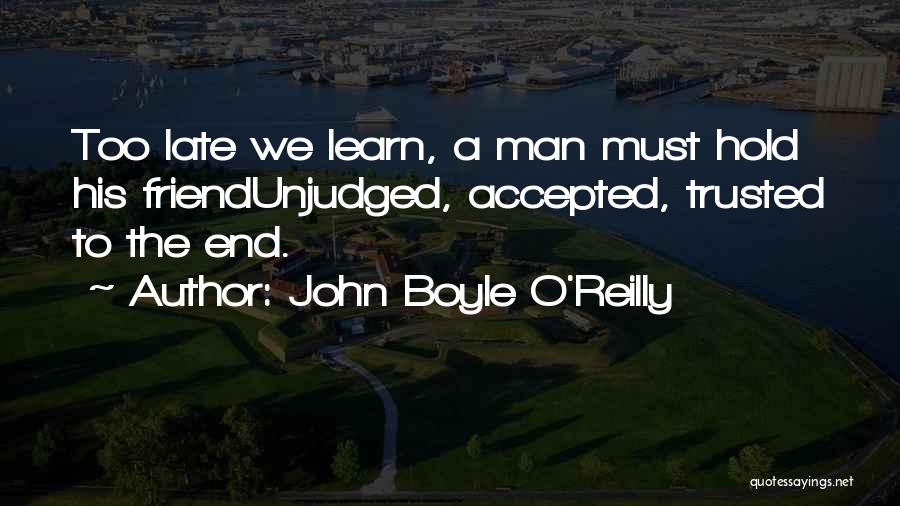 Trusted Friend Quotes By John Boyle O'Reilly