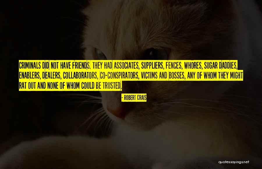 Trusted Friends Quotes By Robert Crais Trusted Friends Quotes By Robert Crais