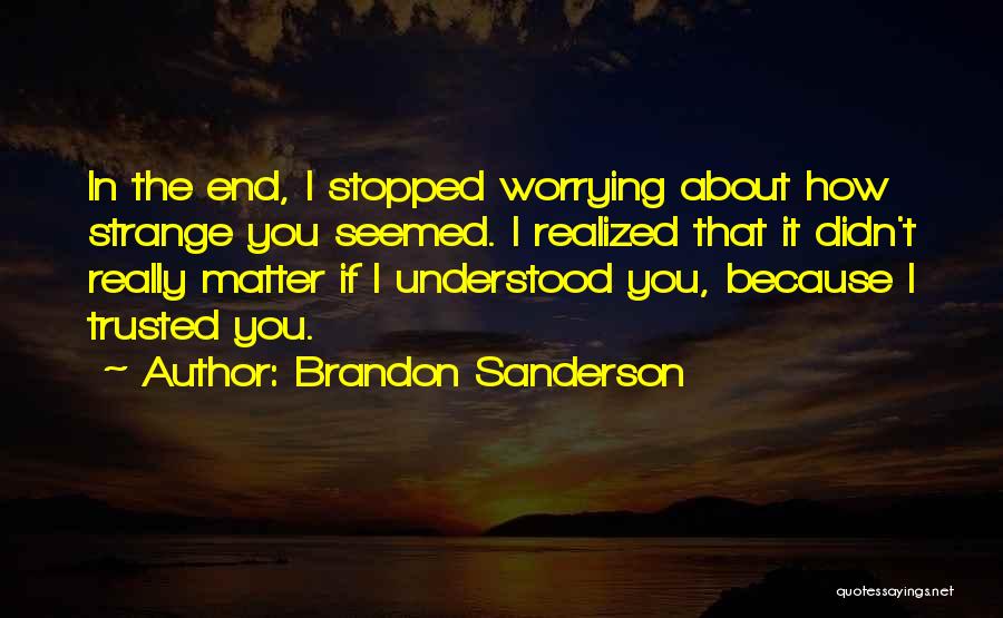 Trusted You Quotes By Brandon Sanderson
