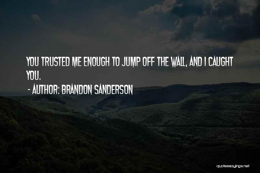 Trusted You Quotes By Brandon Sanderson