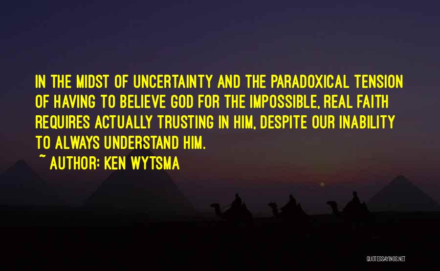 Trusting God And Having Faith Quotes By Ken Wytsma