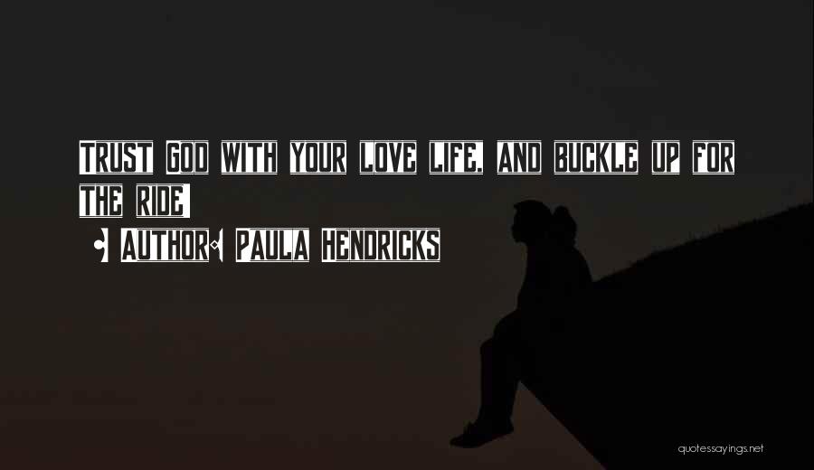 Trusting God And Having Faith Quotes By Paula Hendricks