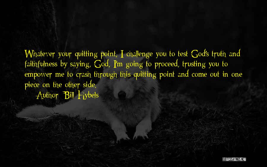 Trusting God To Get You Through Quotes By Bill Hybels