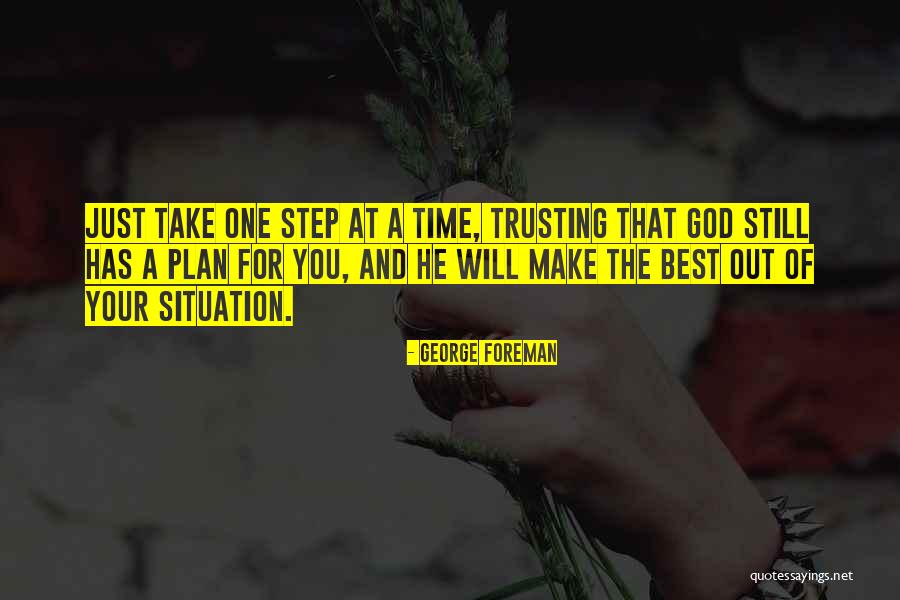 Trusting God's Plan For You Quotes By George Foreman Trusting God's Plan For You Quotes By George Foreman