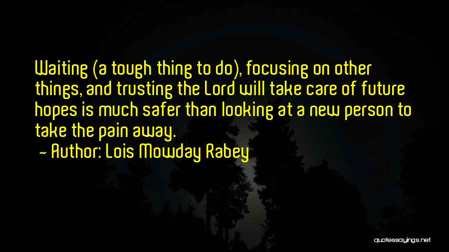 Trusting God's Will Quotes By Lois Mowday Rabey