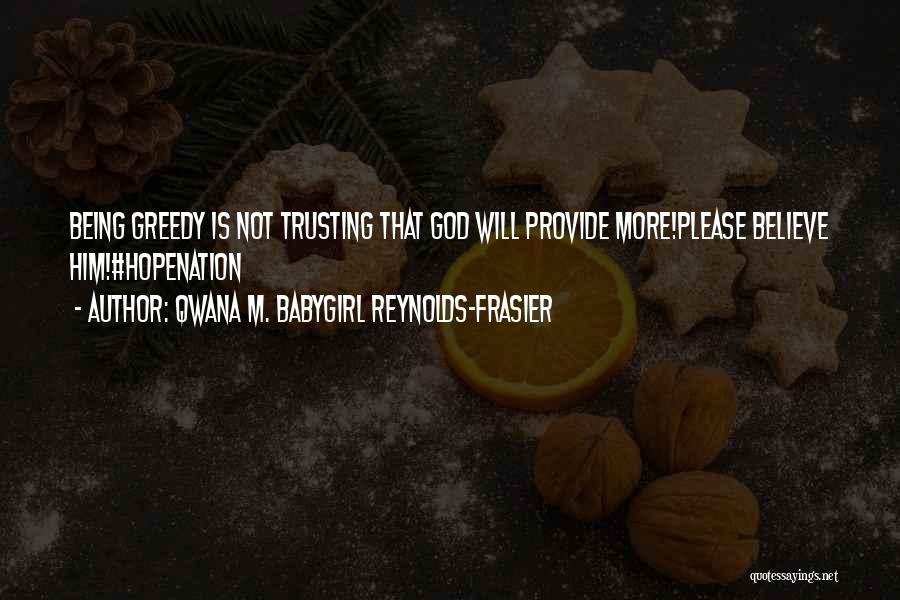 Trusting God's Will Quotes By Qwana M. BabyGirl Reynolds-Frasier