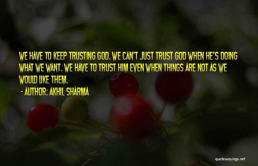 Trusting Him Quotes By Akhil Sharma