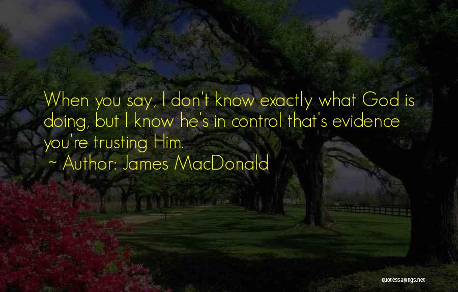 Trusting Him Quotes By James MacDonald