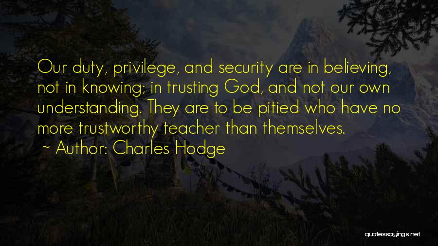 Trusting In God Quotes By Charles Hodge