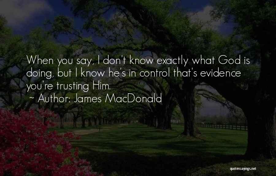Trusting In God Quotes By James MacDonald
