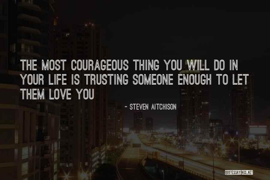 Trusting In Love Quotes By Steven Aitchison Trusting In Love Quotes By Steven Aitchison