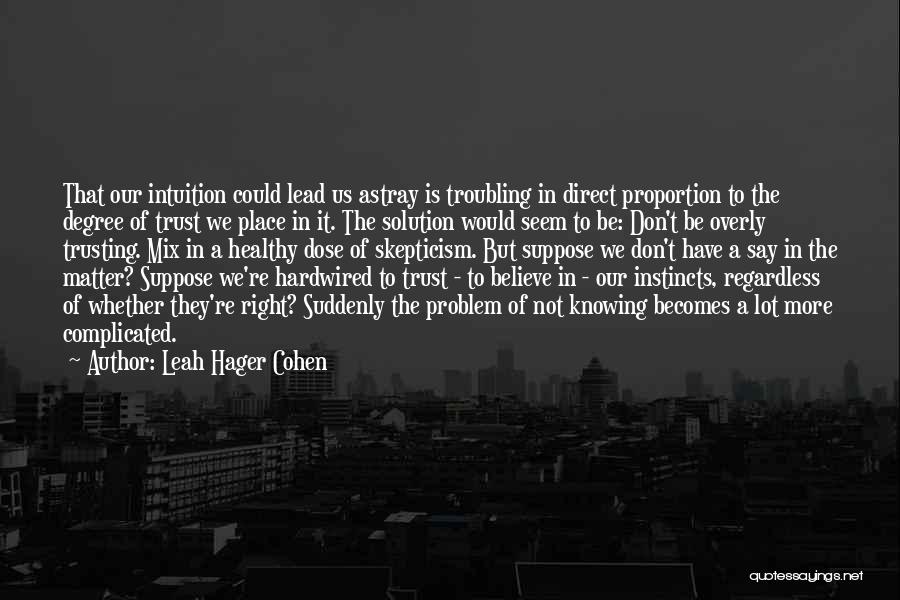 Trusting Intuition Quotes By Leah Hager Cohen