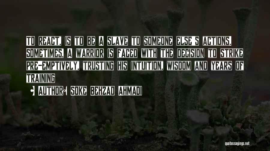 Trusting Intuition Quotes By Soke Behzad Ahmadi