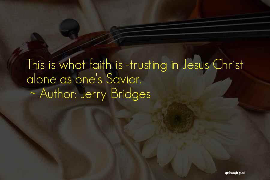 Trusting Jesus Quotes By Jerry Bridges