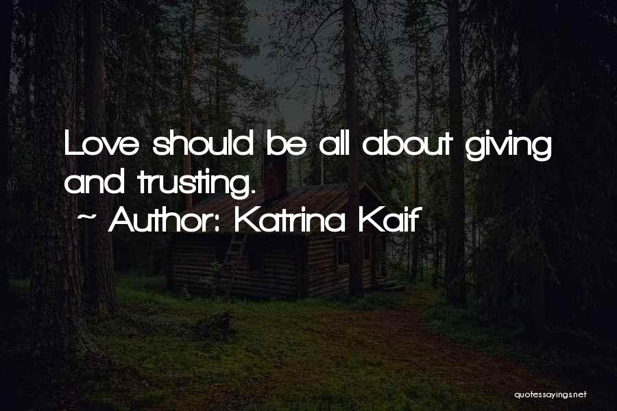 Trusting Love Quotes By Katrina Kaif