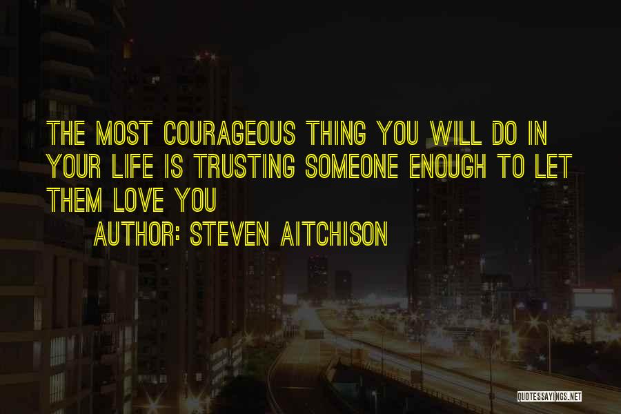 Trusting Love Quotes By Steven Aitchison
