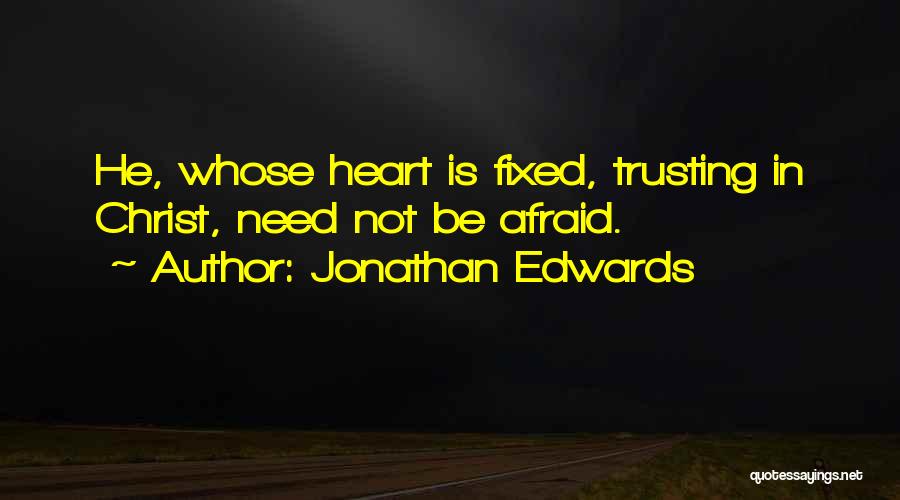 Trusting Others With Your Heart Quotes By Jonathan Edwards