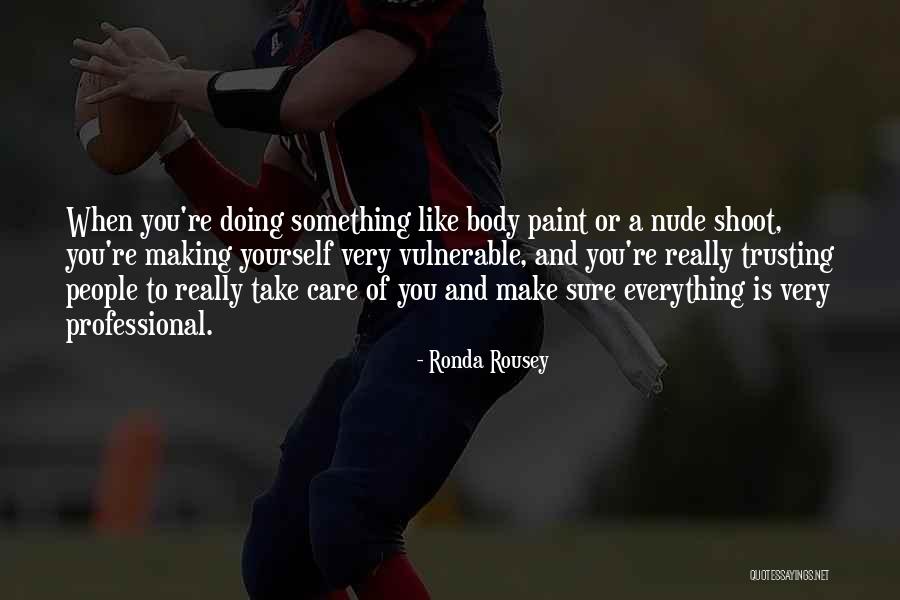 Trusting People Quotes By Ronda Rousey Trusting People Quotes By Ronda Rousey