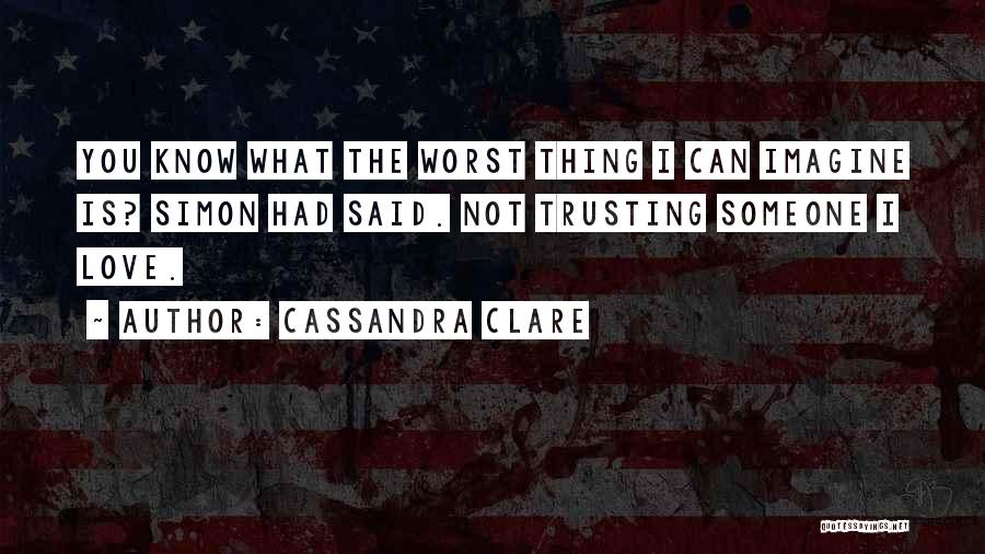 Trusting Someone Quotes By Cassandra Clare