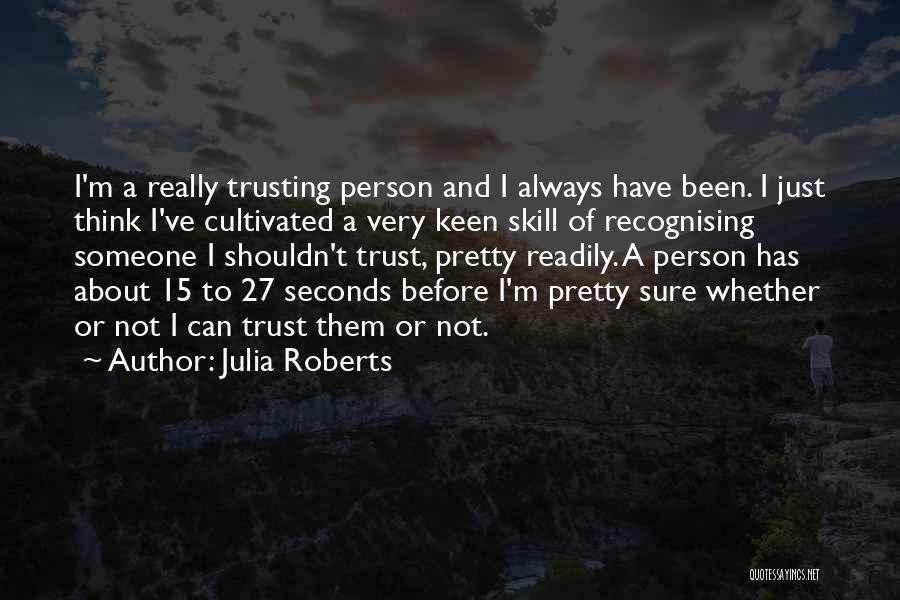 Trusting Someone Quotes By Julia Roberts