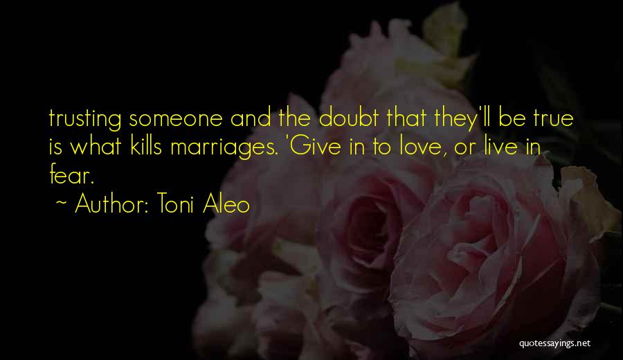 Trusting Someone Quotes By Toni Aleo