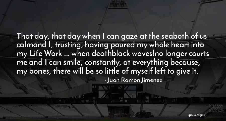 Trusting That Everything Will Work Out Quotes By Juan Ramon Jimenez Trusting That Everything Will Work Out Quotes By Juan Ramon Jimenez