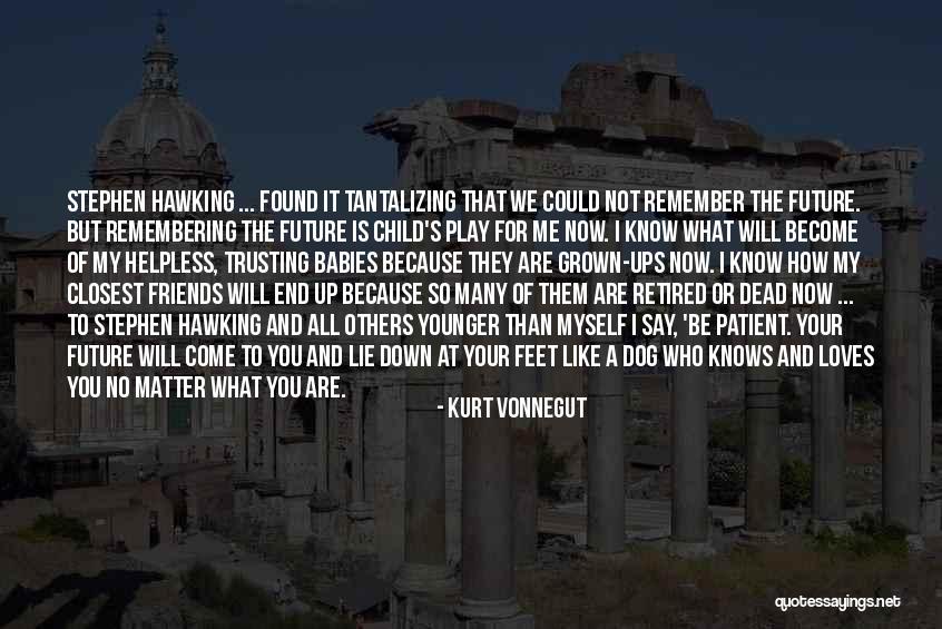 Trusting The Future Quotes By Kurt Vonnegut Trusting The Future Quotes By Kurt Vonnegut