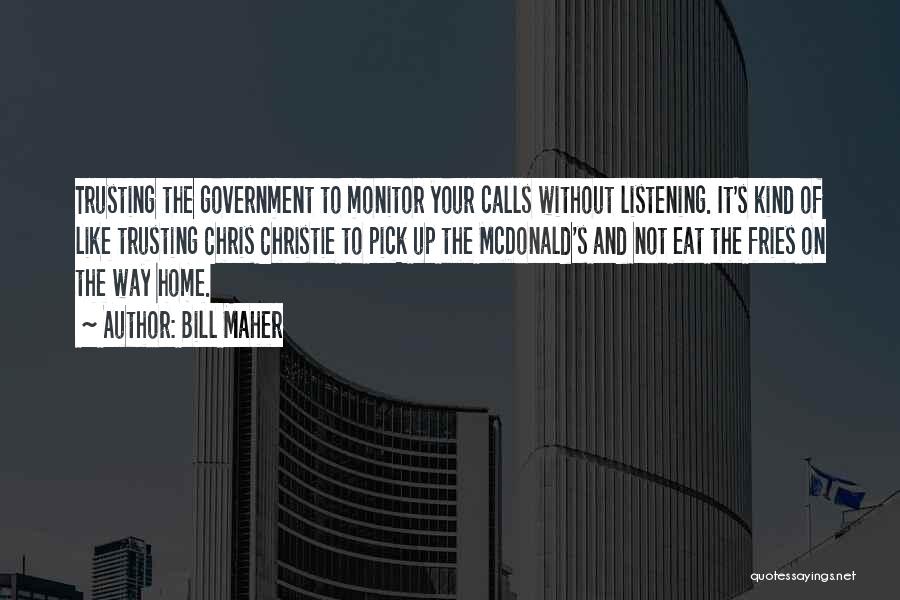 Trusting The Government Quotes By Bill Maher