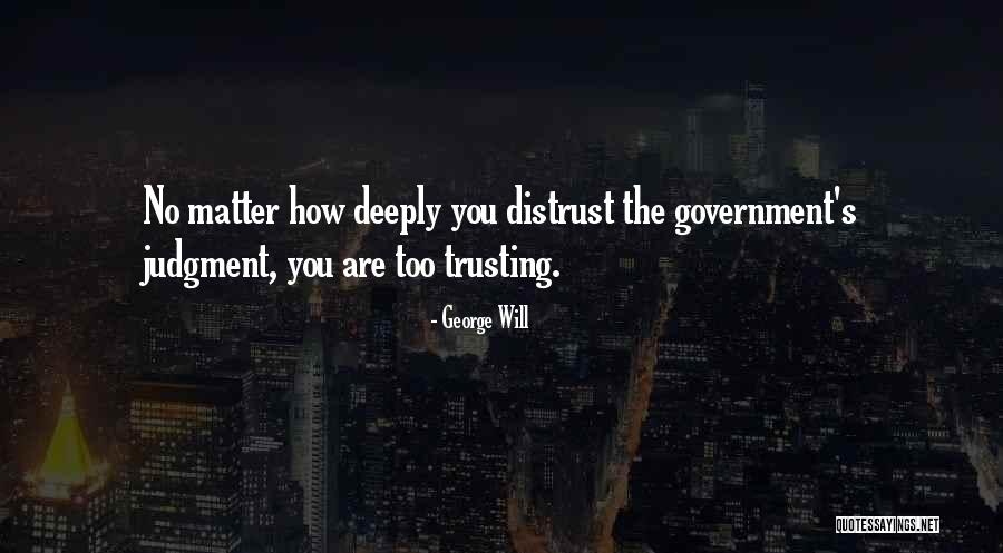 Trusting The Government Quotes By George Will