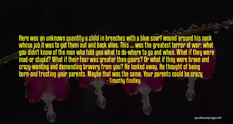 Trusting The Unknown Quotes By Timothy Findley Trusting The Unknown Quotes By Timothy Findley