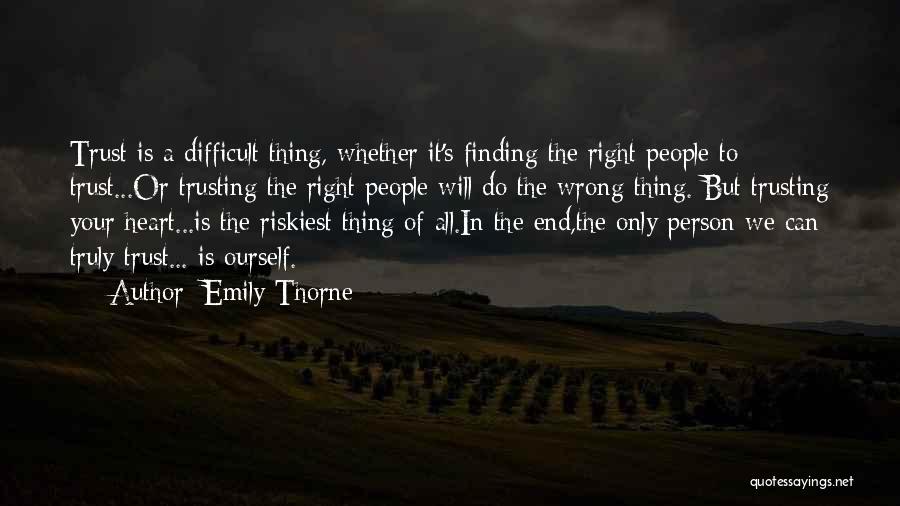 Trusting The Wrong Person Quotes By Emily Thorne