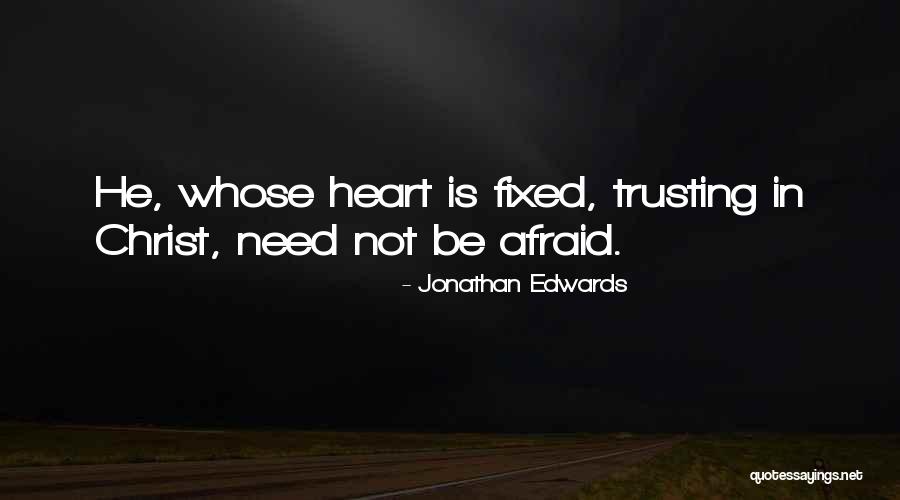 Trusting With Your Heart Quotes By Jonathan Edwards Trusting With Your Heart Quotes By Jonathan Edwards