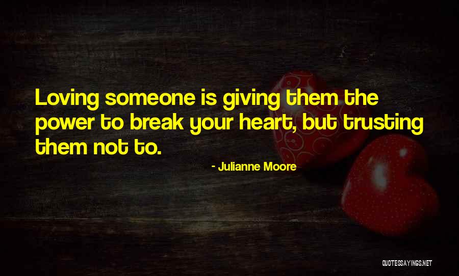 Trusting Your Heart Quotes By Julianne Moore