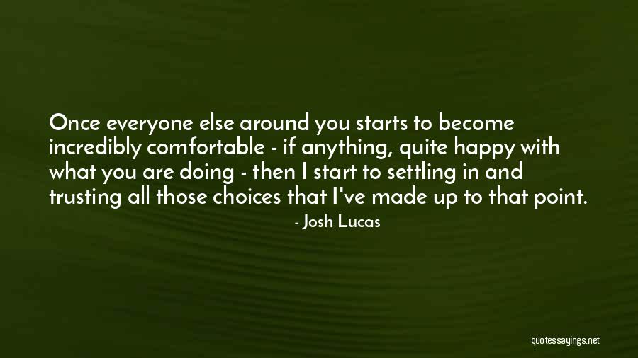 Trusting Yourself And No One Else Quotes By Josh Lucas Trusting Yourself And No One Else Quotes By Josh Lucas
