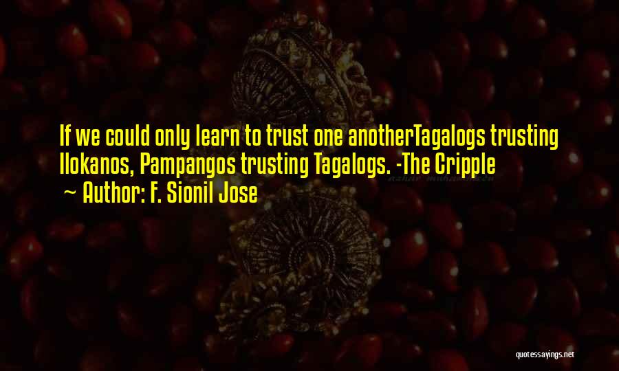 Trusting Yourself Only Quotes By F. Sionil Jose