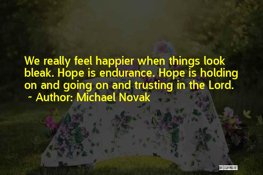 Trusting Yourself Only Quotes By Michael Novak