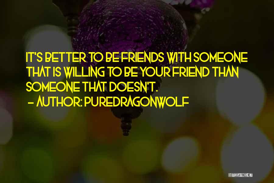 Trustworthy Friend Quotes By PureDragonWolf