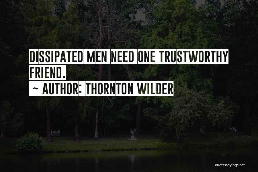 Trustworthy Friend Quotes By Thornton Wilder