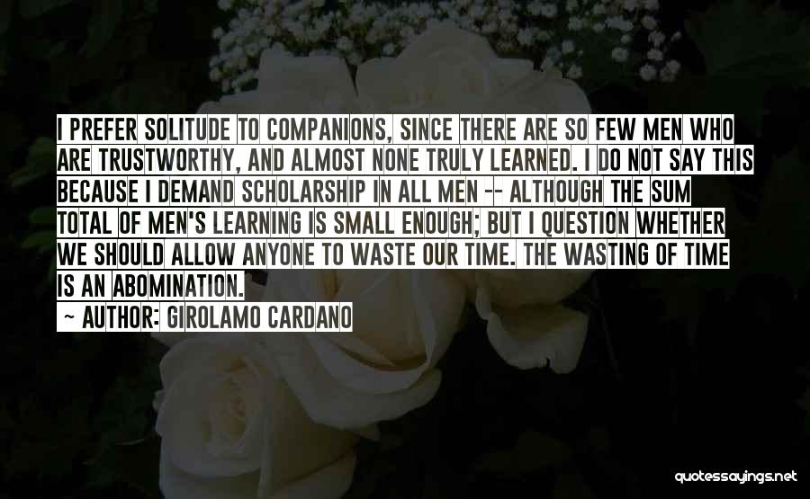 Trustworthy Friends Quotes By Girolamo Cardano