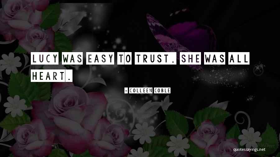 Trustworthy Heart Quotes By Colleen Coble Trustworthy Heart Quotes By Colleen Coble