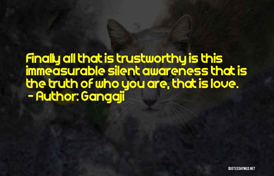 Trustworthy Love Quotes By Gangaji