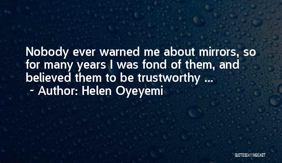 Trustworthy Quotes By Helen Oyeyemi