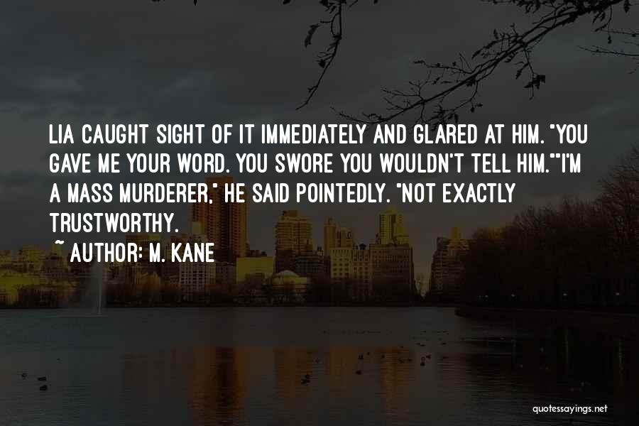 Trustworthy Quotes By M. Kane
